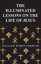 The Illuminated Lessons on the Life of Jesus