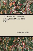 The Scenic Art - Notes on Acting & the Drama