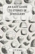 An Easy Guide to Stones in Jewellery