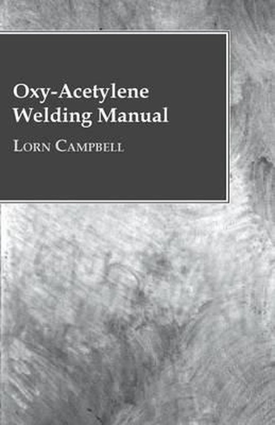 OxyAcetylene Welding Manual 9781444677225 Lorn Campbell Boeken