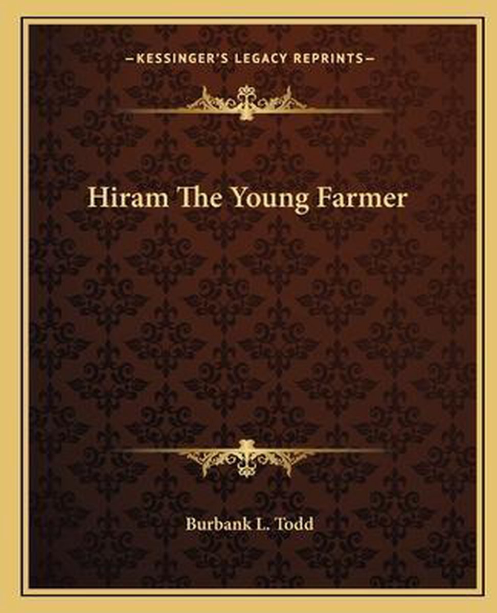 Hiram The Young Farmer van Burbank L Todd
