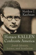 Modern Jewish History- Horace Kallen Confronts America