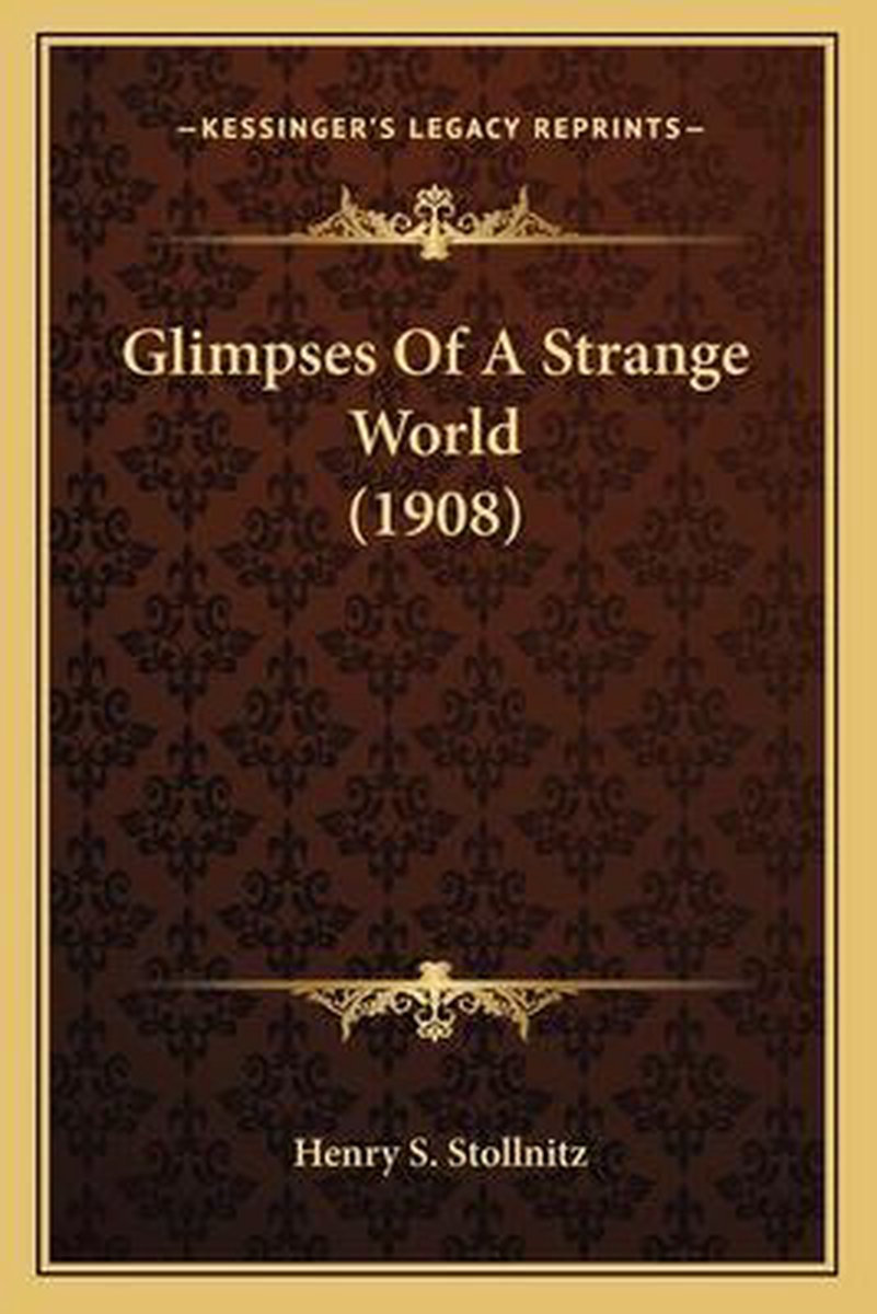 Glimpses Of A Strange World (1908) van Henry S Stollnitz