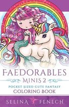 Fantasy Coloring by Selina- Faedorables Minis 2 - Pocket Sized Cute Fantasy Coloring Book