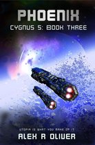 Cygnus Five 3 - Phoenix - Cygnus 5: Book Three