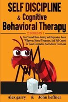 Self-Discipline & Cognitive Behavioral Therapy 2 books in 1