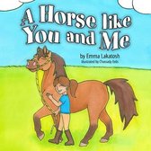 A Horse like You and Me