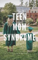 Teen Mom Syndrome