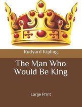 The Man Who Would Be King