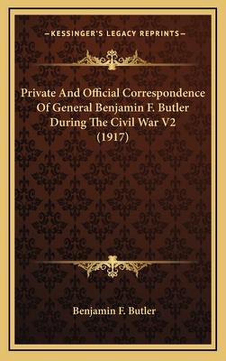 Private And Official Correspondence Of General Benjamin F. Butler During The Civil War V2 (1917) van Benjamin Butler