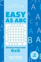Sudoku Easy as ABC - 200 Hard to Master Puzzles 6x6 (Volume 2)