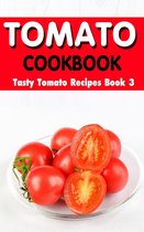 Tasty Tomato 3 - Tomato Cookbook