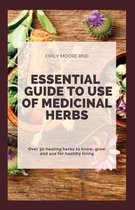 Essential Guide to Use of Medicinal Herbs