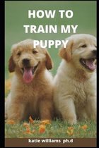 How to Train My Puppy