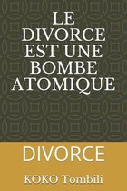 Le Divorce Est Une Bombe Atomique