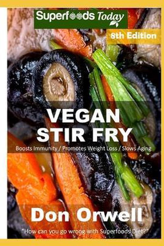 Vegan Stir Fry Over 60 Quick & Easy Gluten Free Low Cholesterol Whole