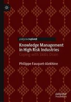 Knowledge Management in High Risk Industries: Coping with Skills Drain