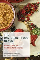 The Immigrant–Food Nexus – Borders, Labor, and Identity in North America