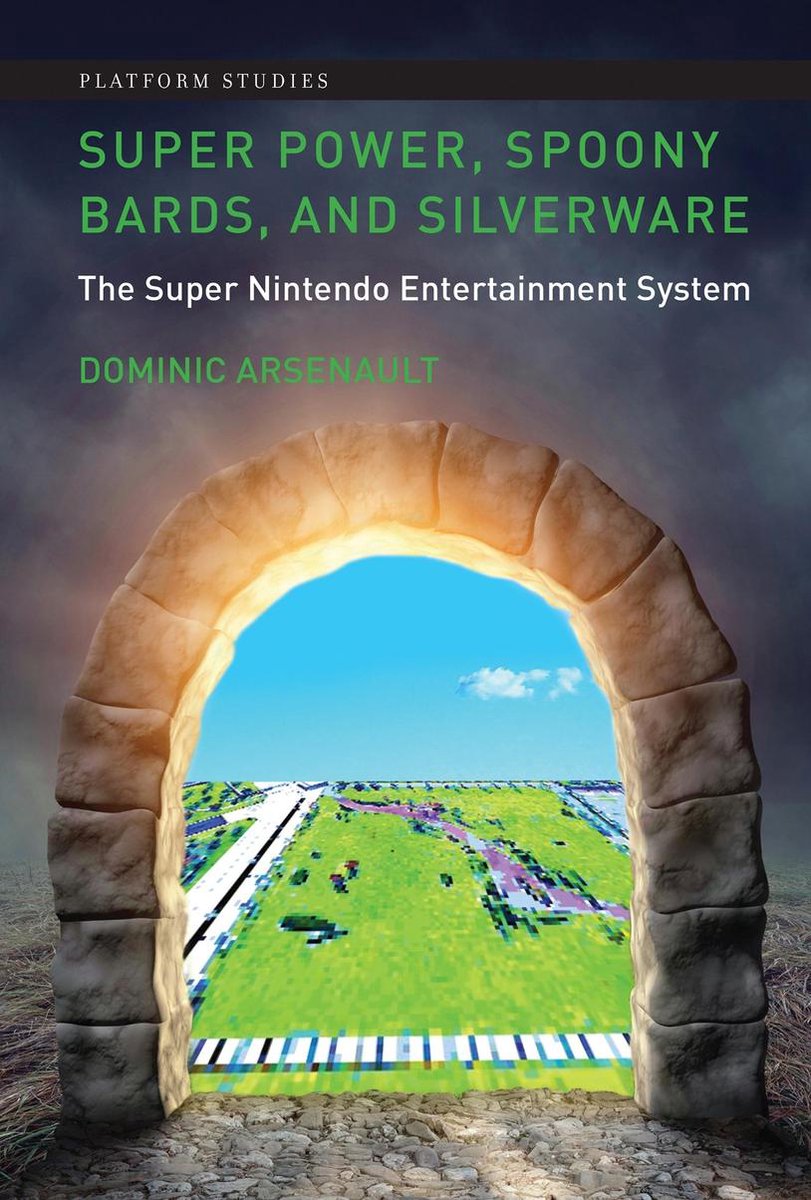 Super Power, Spoony Bards, and Silverware - The Super Nintendo Entertainment System - Dominic Arsenault