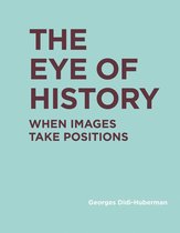 The Eye of History – When Images Take Positions