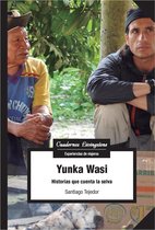 Yunka Wasi. Historias que cuenta la selva
