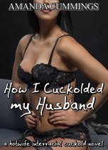 Watch Me! - How I Cuckolded My Husband
