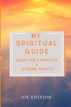 My Spiritual Guide for a Positive & Strong Spirits