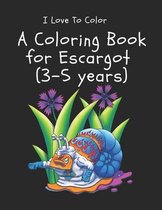 I Love To Color - A Coloring Book for Escargot (3-5 years)