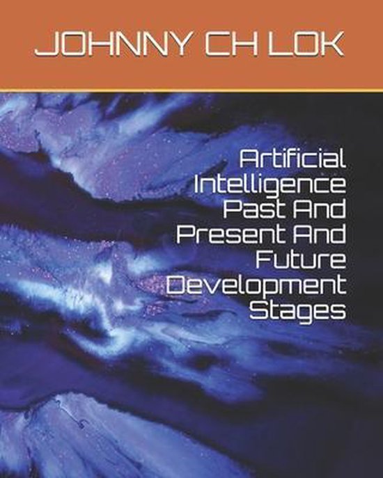 Artificial Intelligence Past And Present And Future Development Stages ...