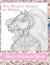 The Magical World of Horses - Adult Coloring Book