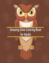 Amazing Owls Coloring Book for Adults