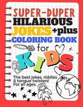 The Big Book Of Jokes and Coloring Pages Hilarious Jokes and Coloring for Kids The best jokes, riddles & tongue twisters! All ages!