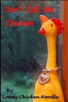 Don't Call Me Chicken