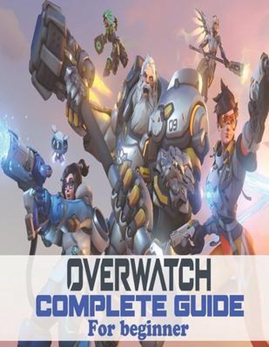 Overwatch Complete Guide for Beginners, Abdulatif Nalayeh