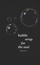 bubble wrap for the soul