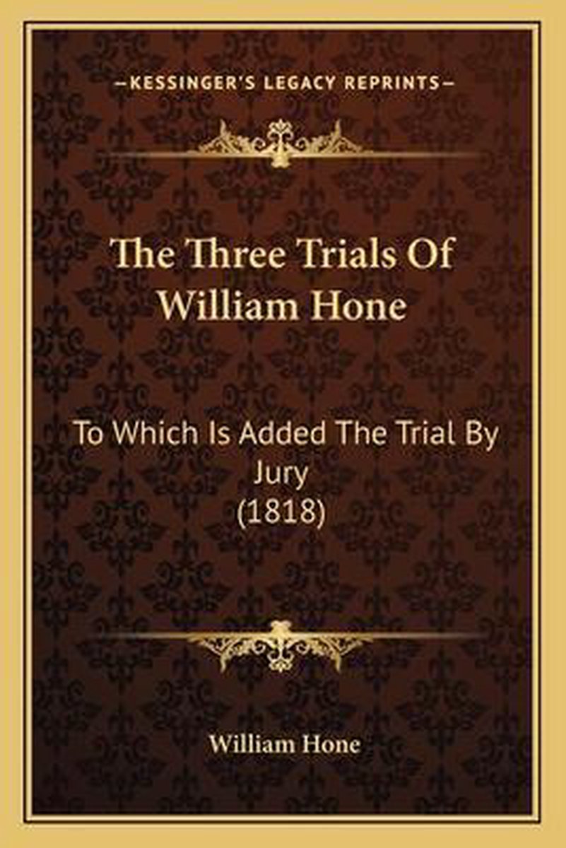 The Three Trials Of William Hone van William Hone
