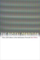 The Digital Condition : Class and Culture in the Information Network
