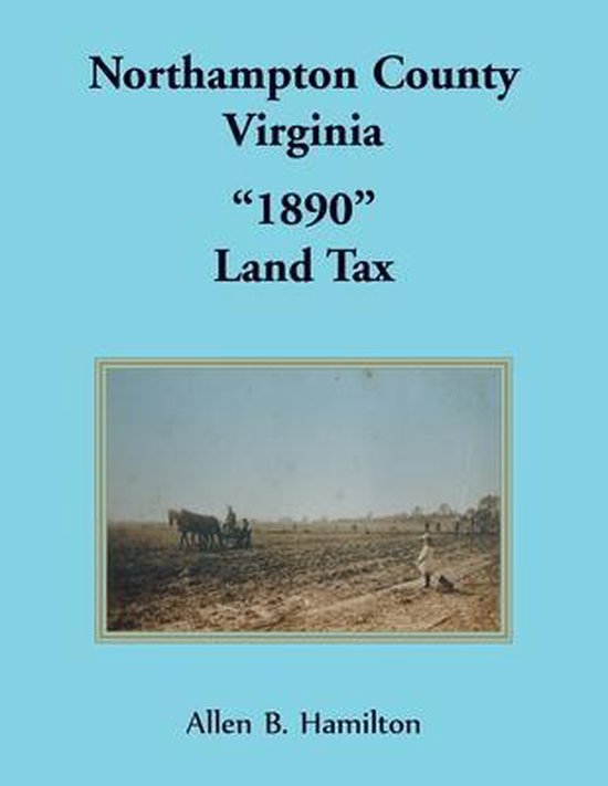 Northampton County, Virginia "1890" Land Tax 9780788402593 Allen B