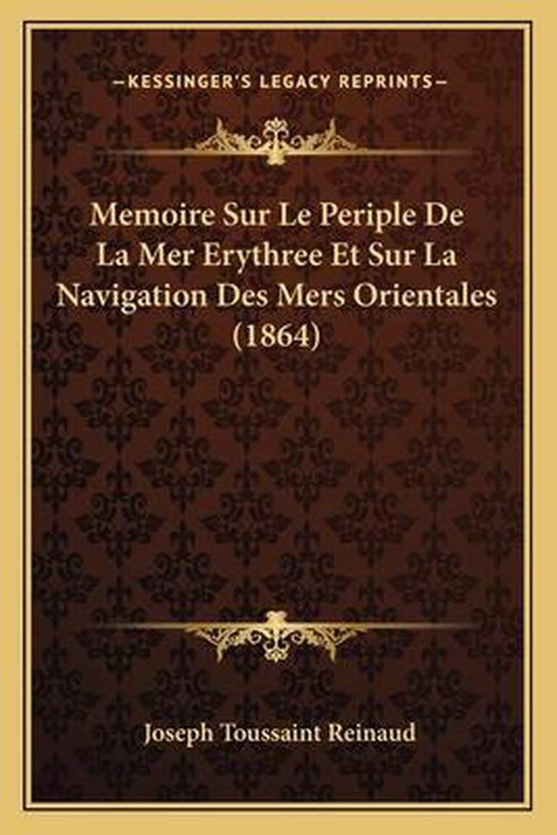 Memoire Sur Le Periple De La Mer Erythree Et Sur La Navigation Des Mers Orientales (1864) van Joseph Toussaint Reinaud