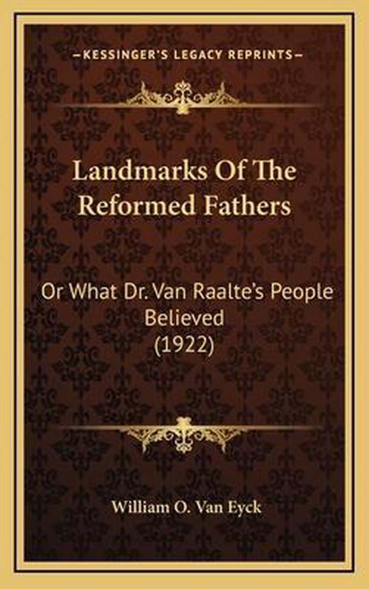 Landmarks Of The Reformed Fathers van William O Van Eyck