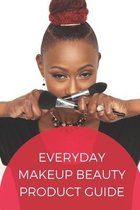 Everyday Makeup Beauty Product Guide