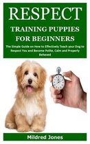Respect Training Puppies for Beginners