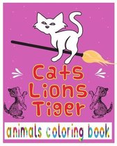 Cats Lions Tiger Animals Coloring Book: Easy and Big Coloring Books for Toddlers