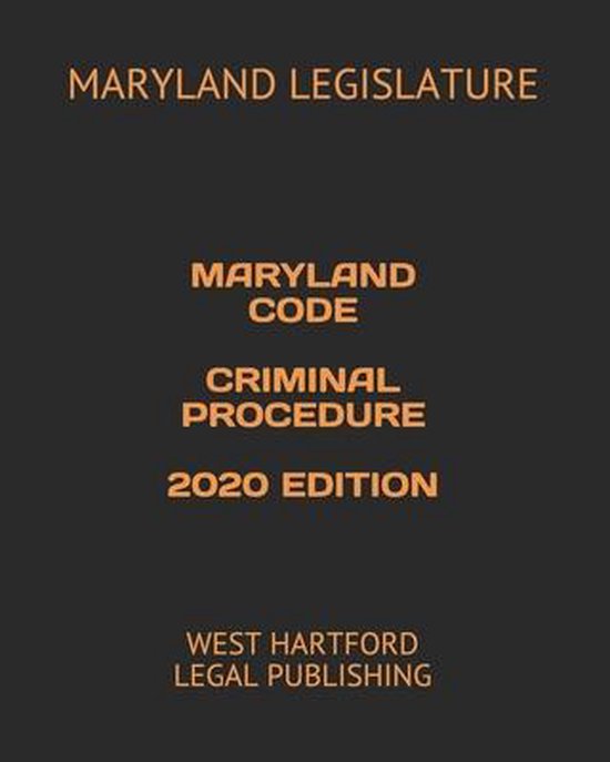 Maryland Code Criminal Procedure 2020 Edition 9798645582982
