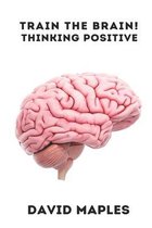 Train the Brain! Thinking Positive