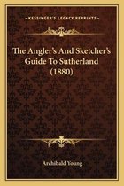 The Angler's and Sketcher's Guide to Sutherland (1880)