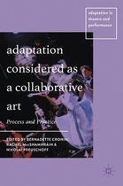 Adaptation in Theatre and Performance- Adaptation Considered as a Collaborative Art