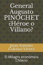 General Augusto PINOCHET ?Heroe o Villano?