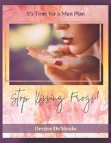 Stop Kissing Frogs