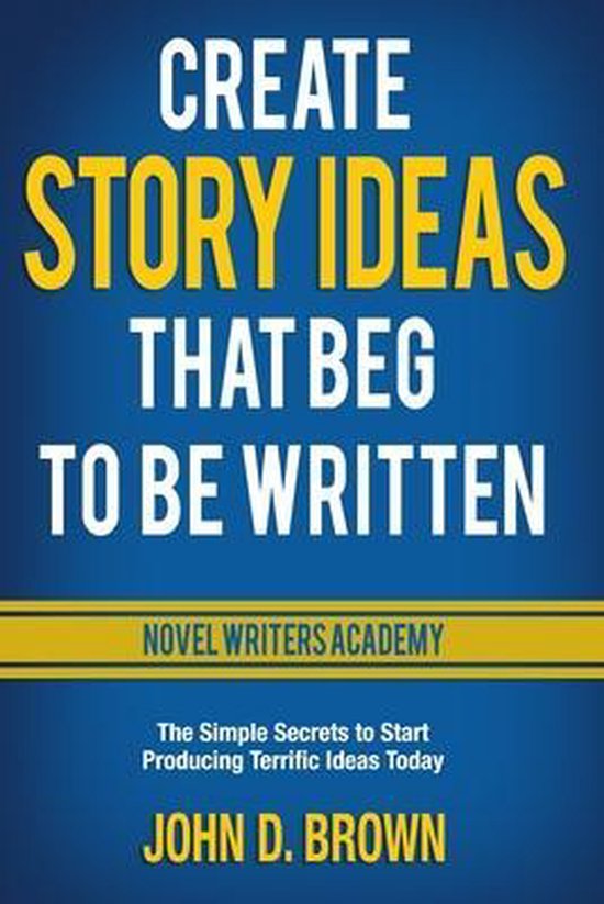 Novel Writers Academy- Create Story Ideas That Beg to Be Wri ... - cover